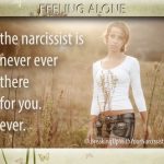 The Narcissist is never there for you