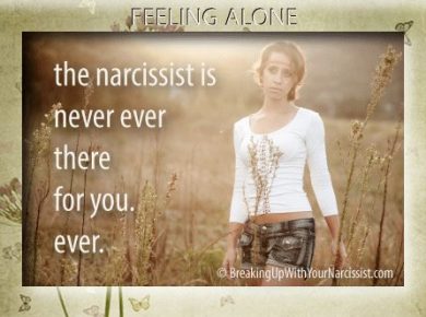 The Narcissist is never there for you